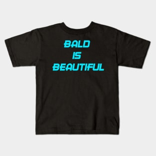 BALD IS BEAUTIFUL Kids T-Shirt